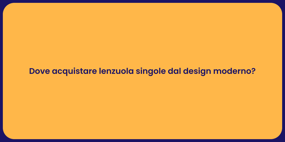 Dove acquistare lenzuola singole dal design moderno?