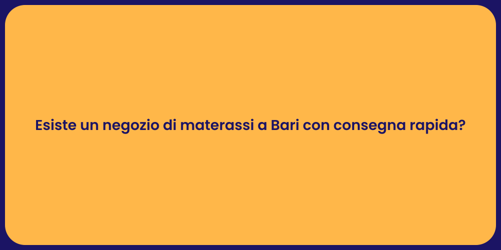 Esiste un negozio di materassi a Bari con consegna rapida?
