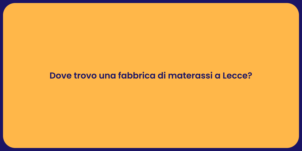 Dove trovo una fabbrica di materassi a Lecce?