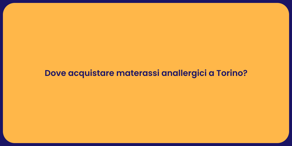 Dove acquistare materassi anallergici a Torino?