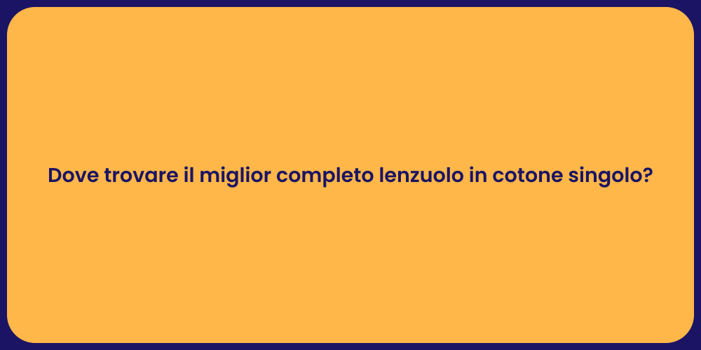 Dove trovare il miglior completo lenzuolo in cotone singolo?