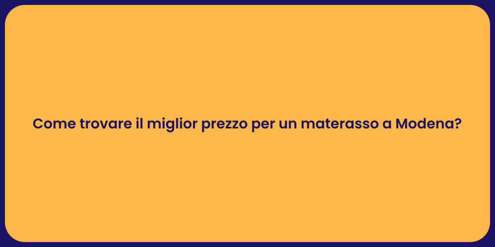 Come trovare il miglior prezzo per un materasso a Modena?