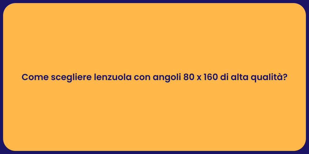 Come scegliere lenzuola con angoli 80 x 160 di alta qualità?