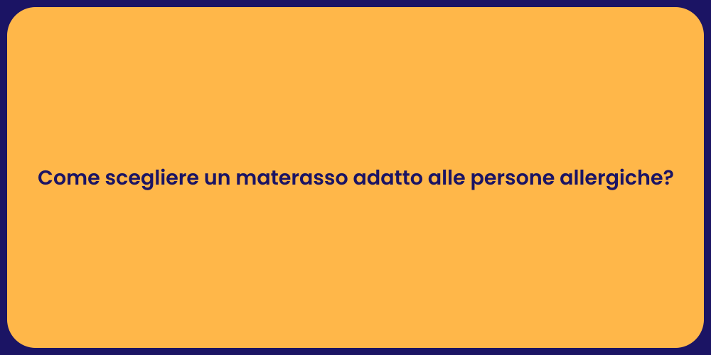Come scegliere un materasso adatto alle persone allergiche?