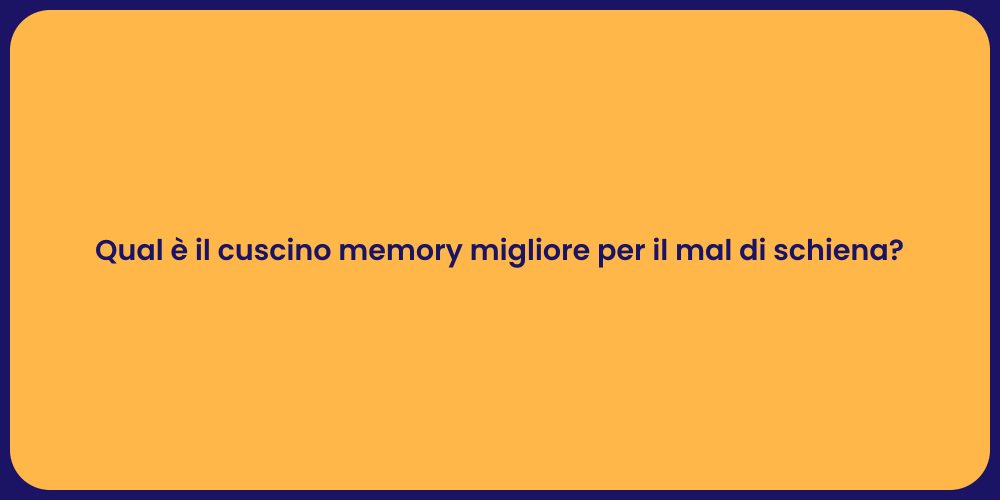 Qual è il cuscino memory migliore per il mal di schiena?