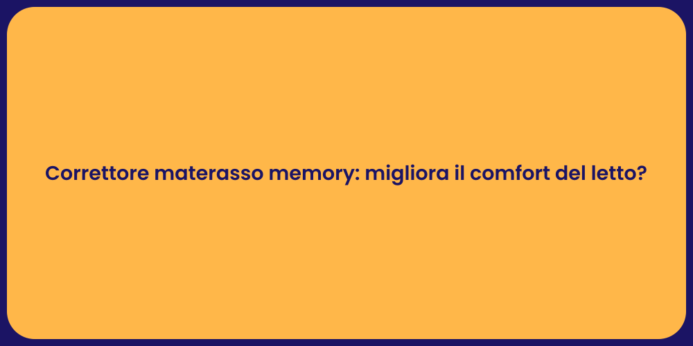 Correttore materasso memory: migliora il comfort del letto?