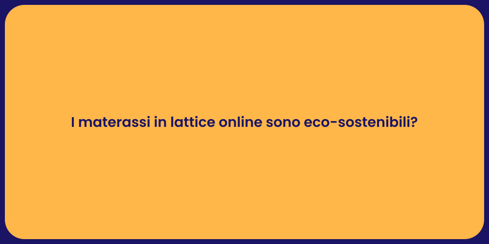 I materassi in lattice online sono eco-sostenibili?