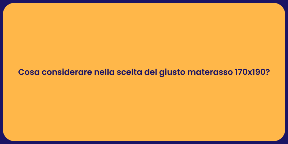 Cosa considerare nella scelta del giusto materasso 170x190?