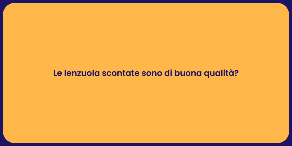 Le lenzuola scontate sono di buona qualità?