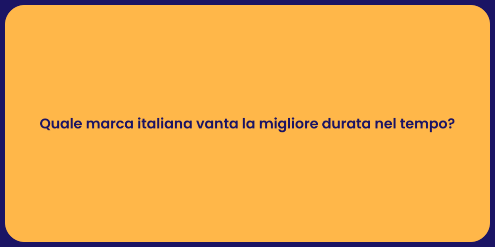 Quale marca italiana vanta la migliore durata nel tempo?