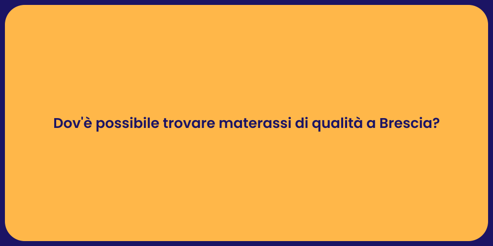 Dov'è possibile trovare materassi di qualità a Brescia?