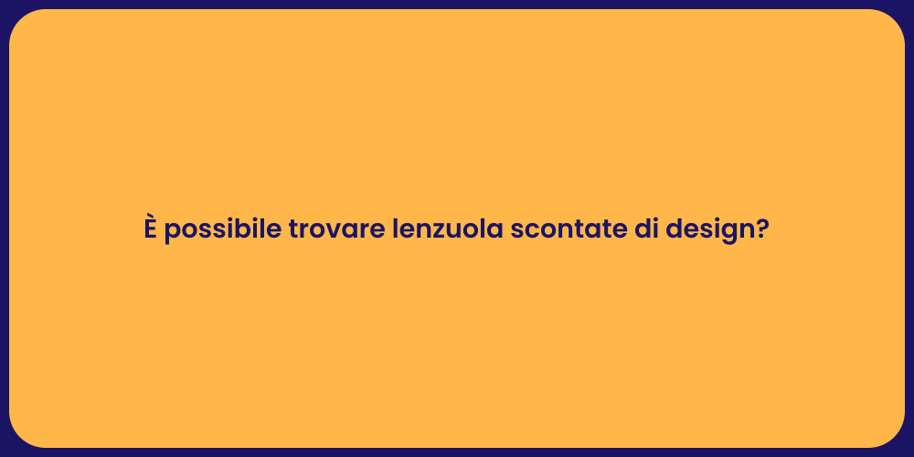 È possibile trovare lenzuola scontate di design?