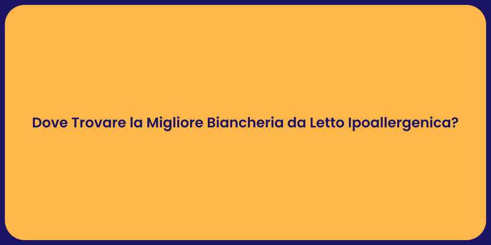 Dove Trovare la Migliore Biancheria da Letto Ipoallergenica?