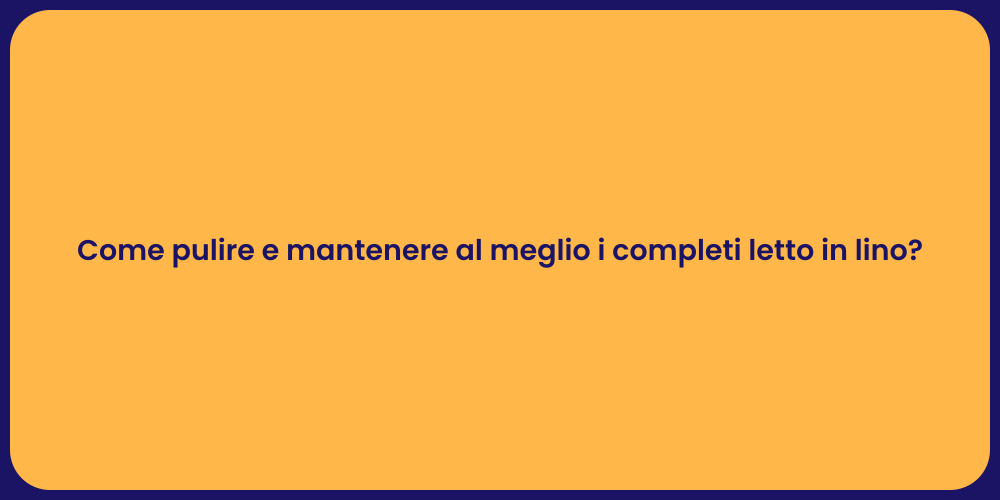 Manutenzione Completi Letto in Lino