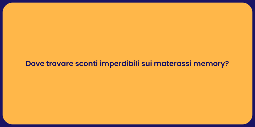 Dove trovare sconti imperdibili sui materassi memory?