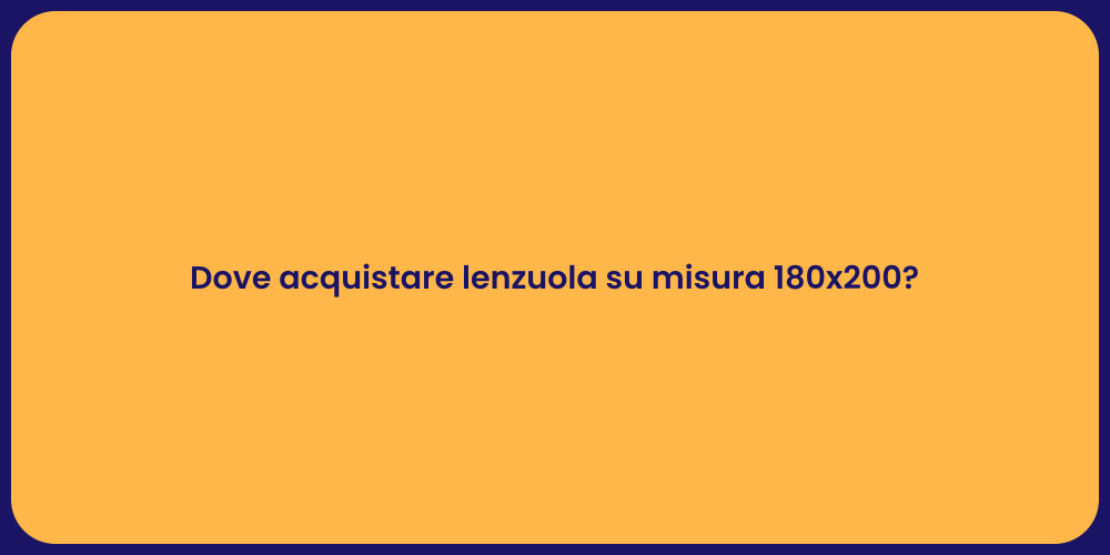 Dove acquistare lenzuola su misura 180x200?