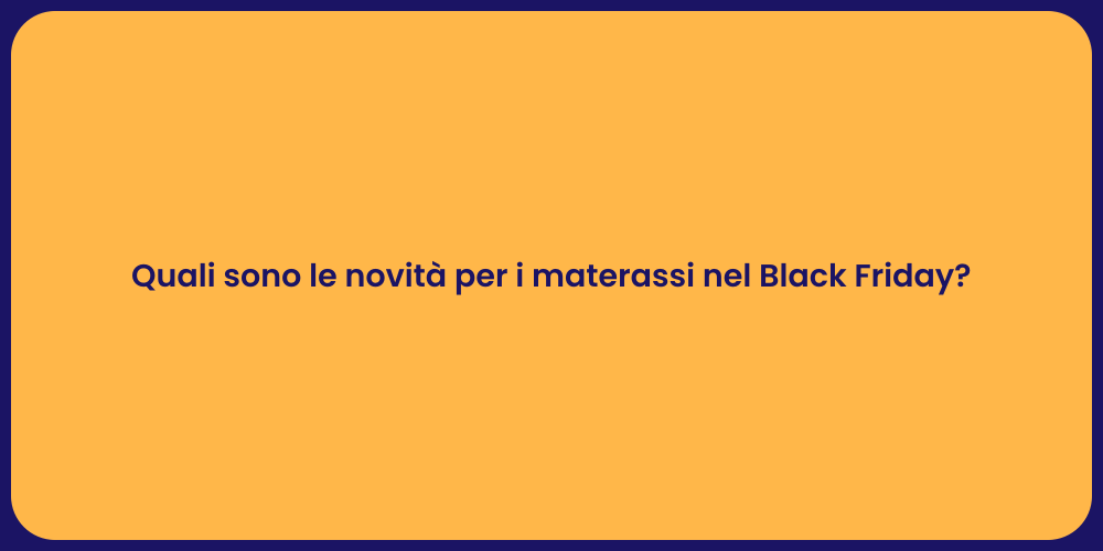Quali sono le novità per i materassi nel Black Friday?