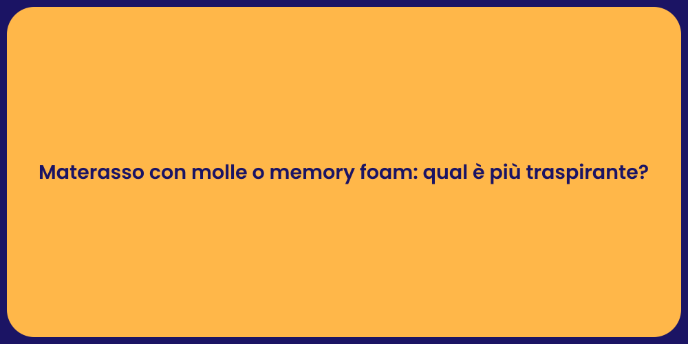 Materasso con molle o memory foam: qual è più traspirante?