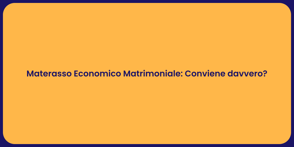 Materasso Economico Matrimoniale: Conviene davvero?