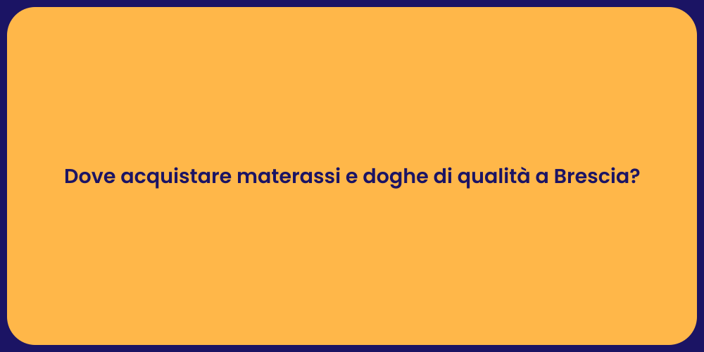 Dove acquistare materassi e doghe di qualità a Brescia?