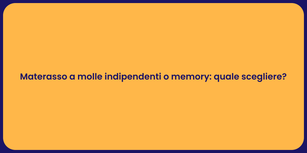 Materasso a molle indipendenti o memory: quale scegliere?