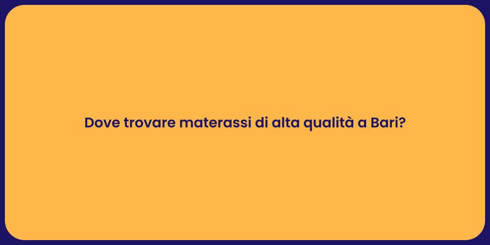 Dove trovare materassi di alta qualità a Bari?