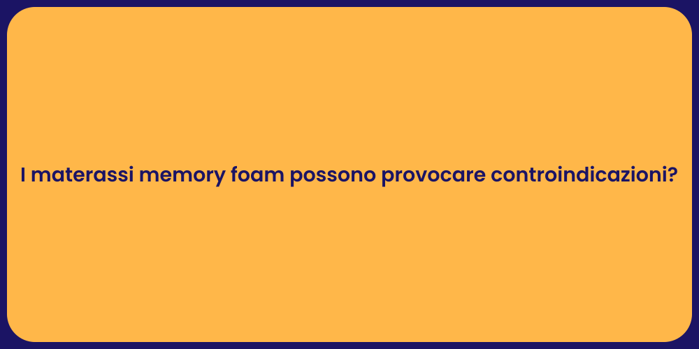 I materassi memory foam possono provocare controindicazioni?