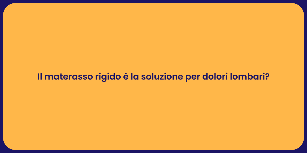 Il materasso rigido è la soluzione per dolori lombari?