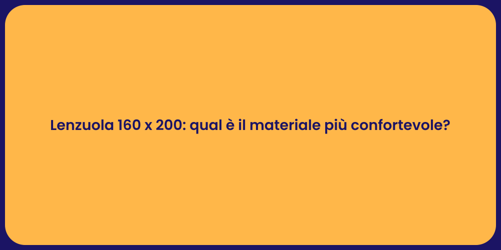 Lenzuola 160 x 200: qual è il materiale più confortevole?