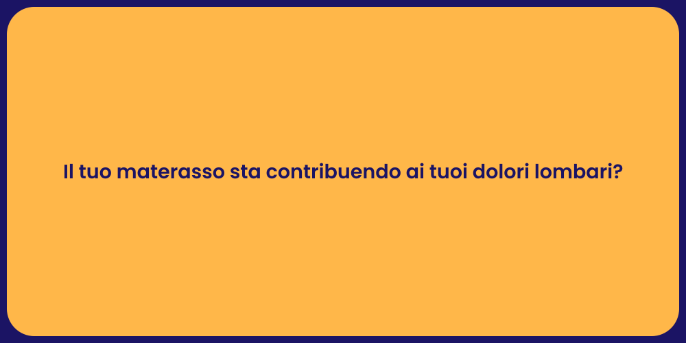 Il tuo materasso sta contribuendo ai tuoi dolori lombari?