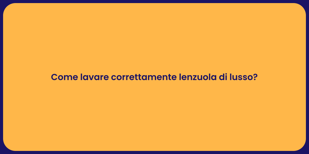 Come lavare correttamente lenzuola di lusso?