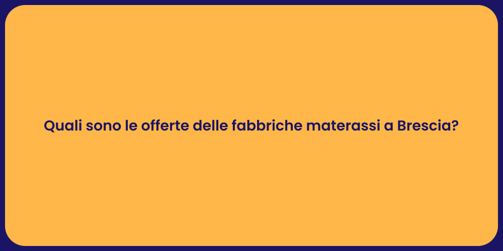 Quali sono le offerte delle fabbriche materassi a Brescia?