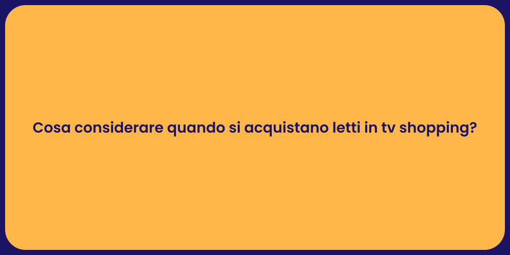 Cosa considerare quando si acquistano letti in tv shopping?