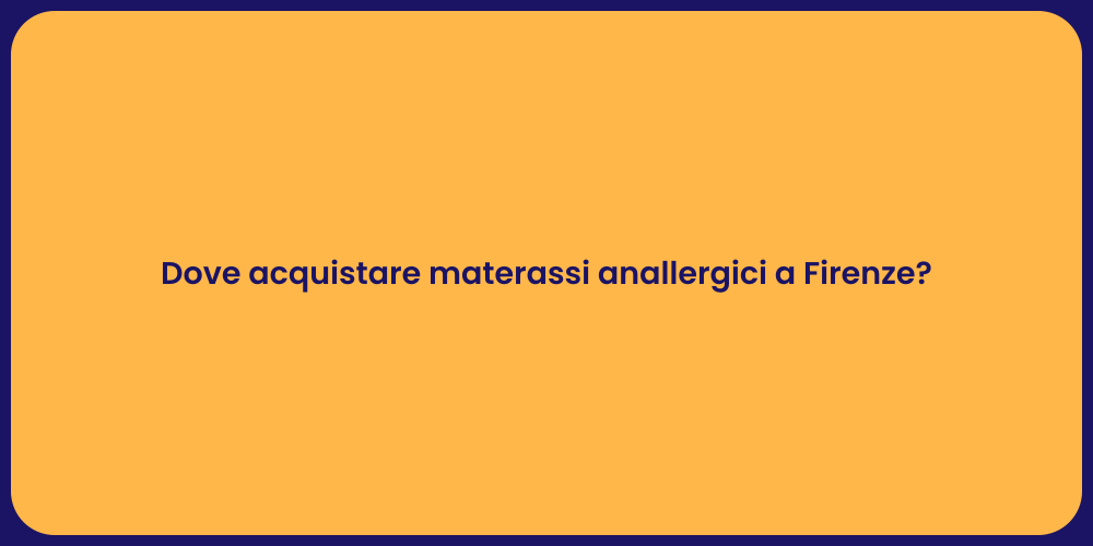 Dove acquistare materassi anallergici a Firenze?