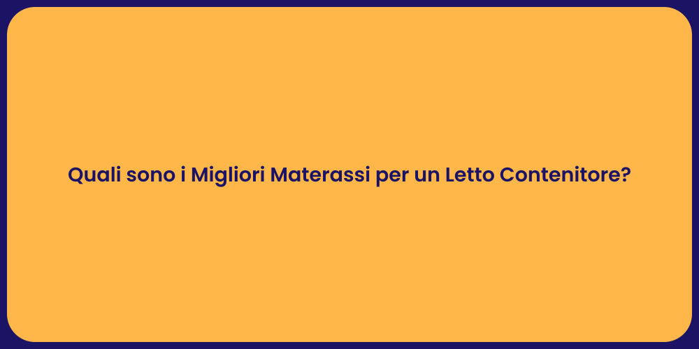 Quali sono i Migliori Materassi per un Letto Contenitore?