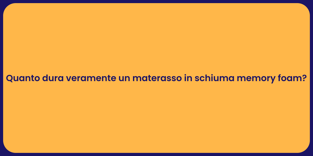 Quanto dura veramente un materasso in schiuma memory foam?