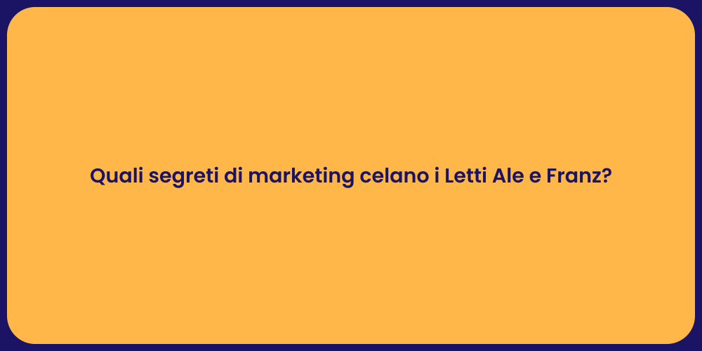 Quali segreti di marketing celano i Letti Ale e Franz?