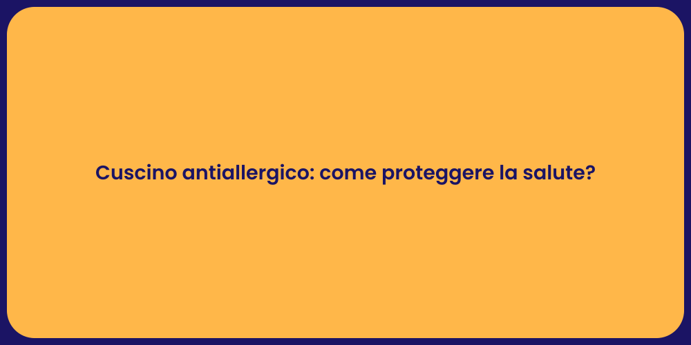 Cuscino antiallergico: come proteggere la salute?