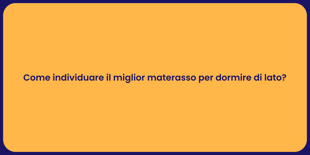 Come individuare il miglior materasso per dormire di lato?