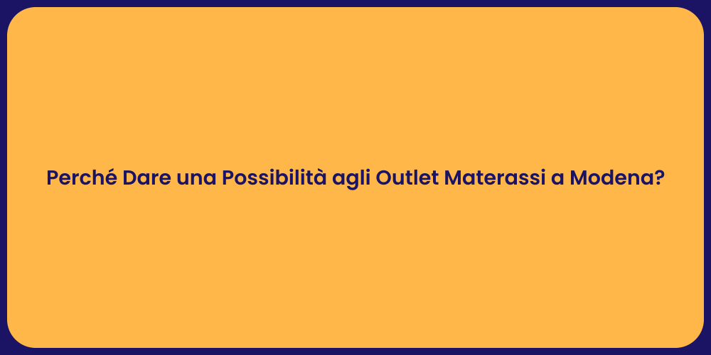 Perché Dare una Possibilità agli Outlet Materassi a Modena?