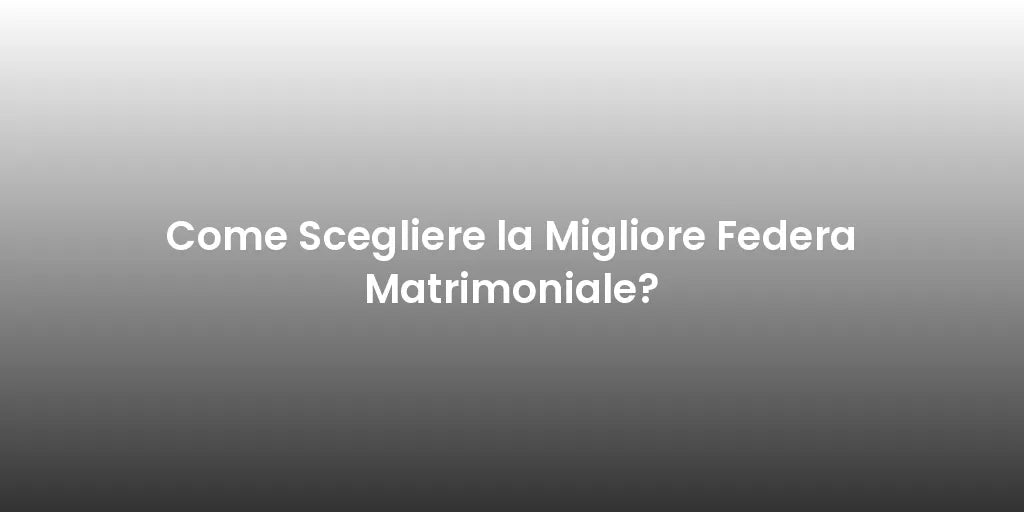 Come Scegliere la Migliore Federa Matrimoniale?