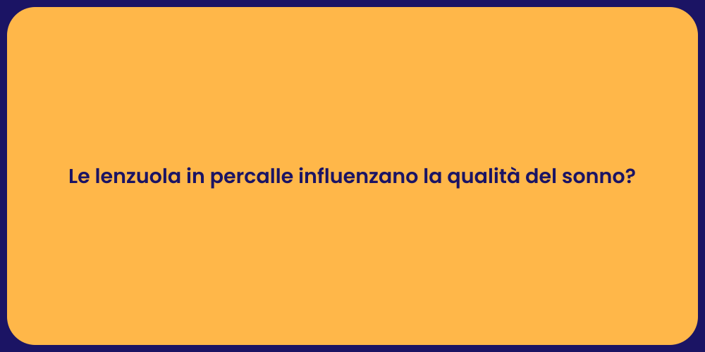 Le lenzuola in percalle influenzano la qualità del sonno?