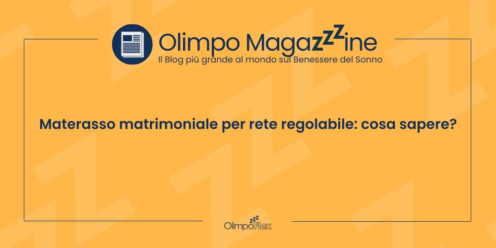 Materasso matrimoniale per rete regolabile: cosa sapere?