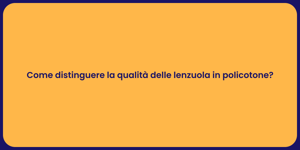 Come distinguere la qualità delle lenzuola in policotone?