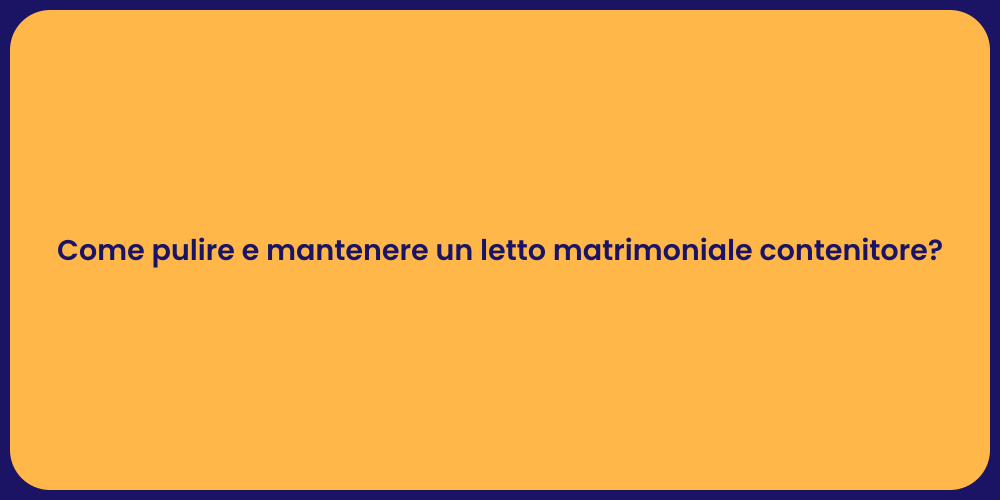 Cura del letto matrimoniale contenitore