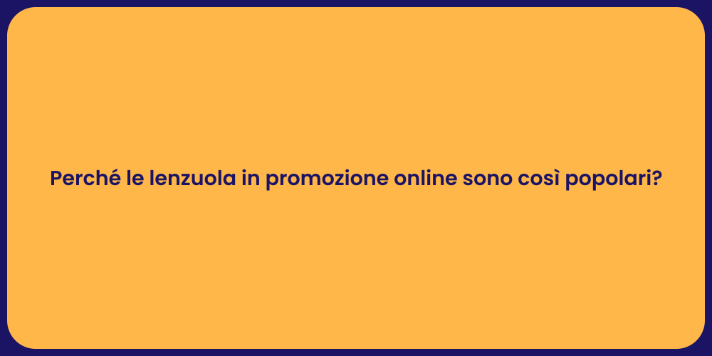 Perché le lenzuola in promozione online sono così popolari?