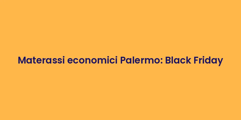 Materassi economici Palermo: Black Friday