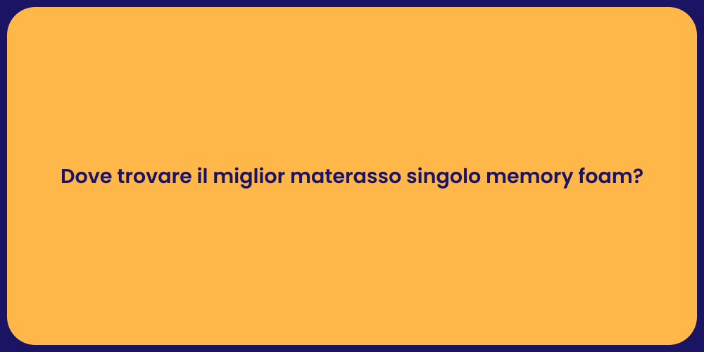 Dove trovare il miglior materasso singolo memory foam?