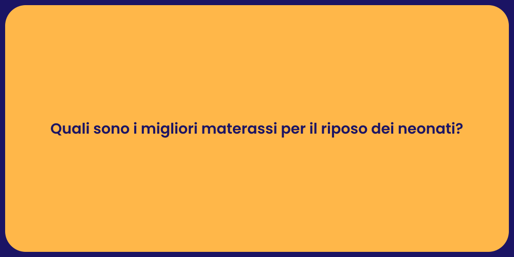 Quali sono i migliori materassi per il riposo dei neonati?