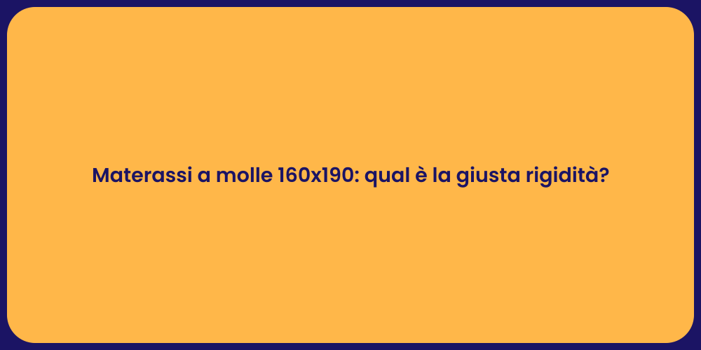 Materassi a molle 160x190: qual è la giusta rigidità?